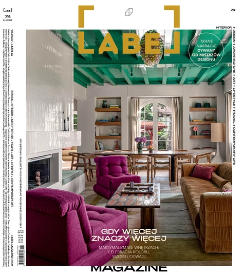LABEL 74 „Gdy więcej znaczy więcej. Maksymalizm we wnętrzach. Celebracja koloru, wzoru i odwagi”