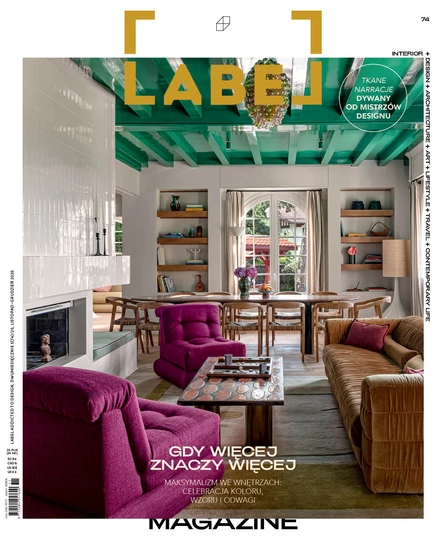 LABEL 74 „Gdy więcej znaczy więcej. Maksymalizm we wnętrzach. Celebracja koloru, wzoru i odwagi”